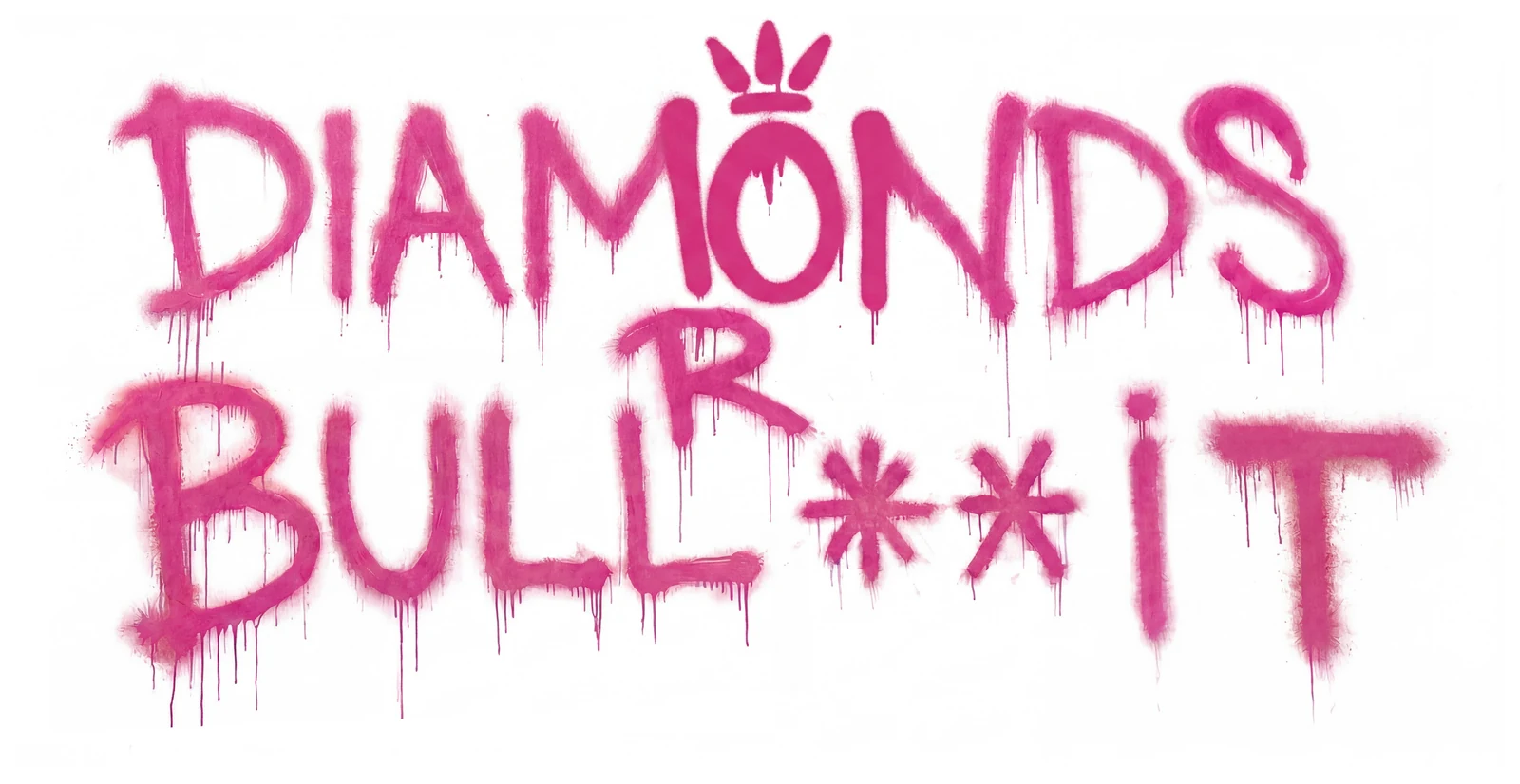 DIAMONDS R BULL**IT